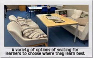 A variety of options of seating for learners to choose where they learn best